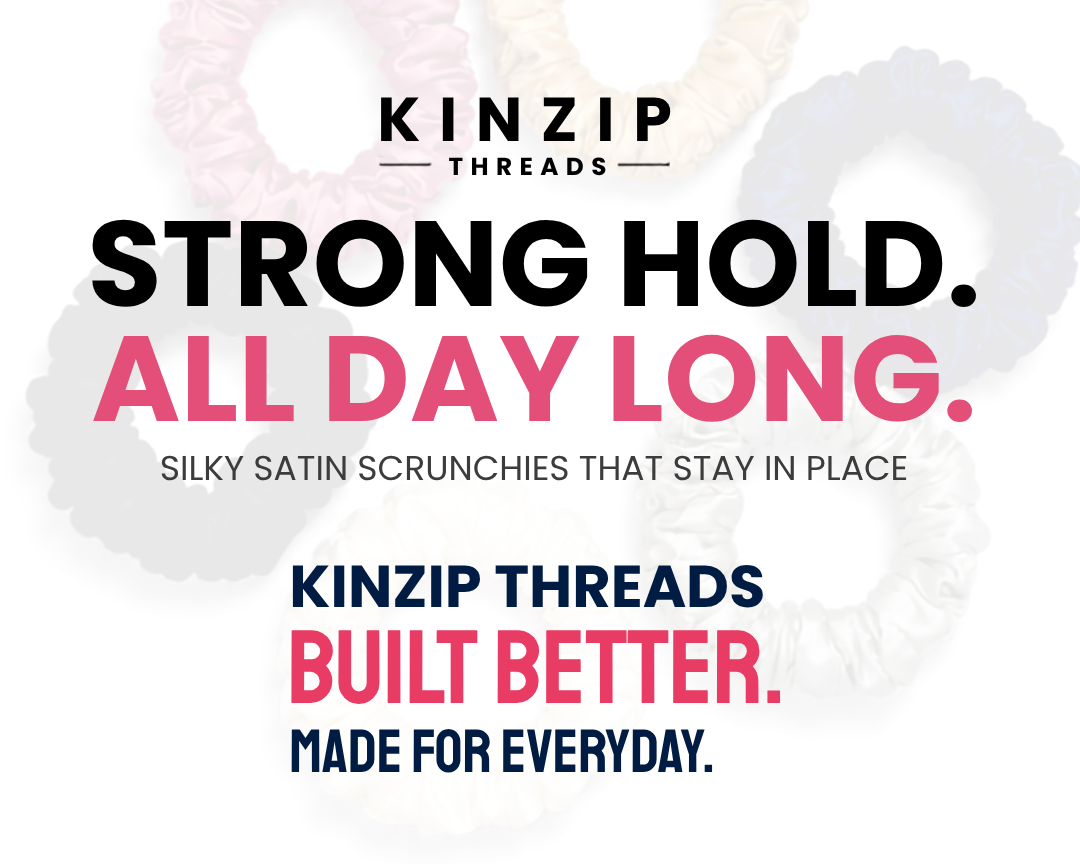 Promotional graphic for Kinzip Threads silky satin scrunchies, showing three sheer satin scrunchies in pale pink, off-white, and light gray behind bold text reading 'STRONG HOLD. ALL DAY LONG.